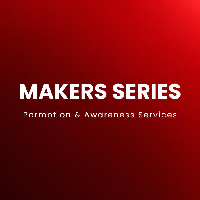 Makers Series Promotion and Awareness Services